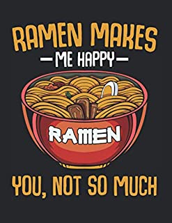 Ramen Makes Me Happy Japanese Ramen Noodles: College Ruled Notebook Paper and Diary to Write In / 120 Pages / 8.5