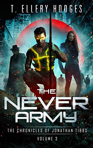 The Never Army (Chronicles Of Jonathan Tibbs Book 3)