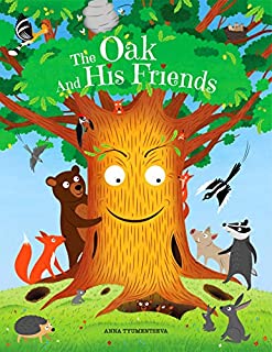 The Oak And His Friends: Funny & Touching Heart Read Aloud Story Book about Animals for Toddlers, Preschoolers, Kids Ages 3-7 Childrens Bedtime Story Picture Books