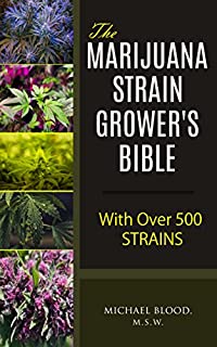 The Marijuana Strain Grower's Bible: with over 500 strains