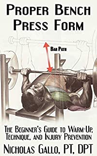 Proper Bench Press Form: The Beginners Guide to Warm-Up, Technique, and Injury Prevention