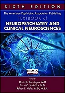 The American Psychiatric Association Publishing Textbook of Neuropsychiatry and Clinical Neurosciences