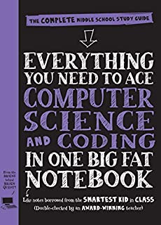 Everything You Need to Ace Computer Science and Coding in One Big Fat Notebook: The Complete Middle School Study Guide (Big Fat Notebooks)