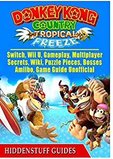 Donkey Kong Country Tropical Freeze, Switch, Wii U, Gameplay, Multiplayer, Secrets, Wiki, Puzzle Pieces, Bosses, Amiibo, Game Guide Unofficial