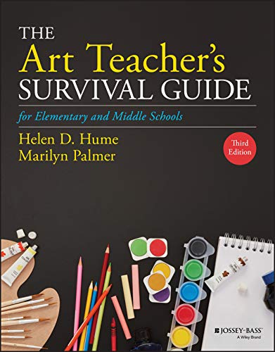 The Art Teacher's Survival Guide for Elementary and Middle Schools (J-B Ed: Survival Guides)