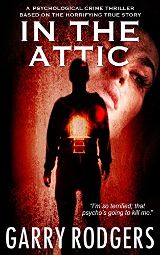 In The Attic (Based On True Crime Book 1)