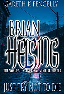 Brian Helsing: The World's Unlikeliest Vampire Hunter: Mission #1: Just Try Not To Die