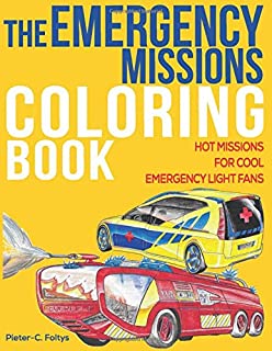 The EMERGENCY MISSIONS Coloring Book: Hot Missions For Cool Emergency Light Fans