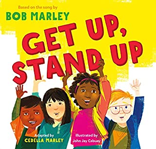 Get Up, Stand Up: (Preschool Music Book, Multicultural Books for Kids, Diversity Books for Toddlers, Bob Marley Children's Books)