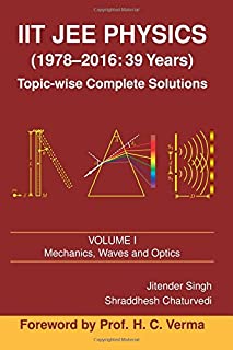 IIT JEE Physics (1978-2016: 39 Years) Vol. 1: Mechanics, Waves and Optics (Topic-wise Complete Solutions) (Volume 1)