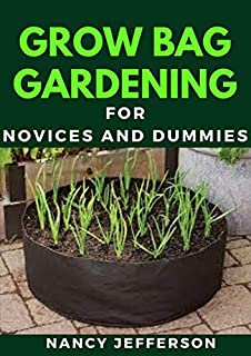 Grow Bag Gardening For Novices And Dummies