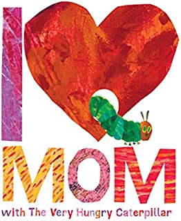 I Love Mom with The Very Hungry Caterpillar (The World of Eric Carle)