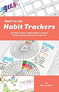 Ready-to-Use Habit Trackers: Log Daily Actions, Build Healthy Routines, Achieve Goals and Live Your Best Life