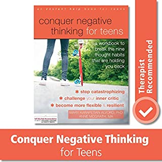 Conquer Negative Thinking for Teens: A Workbook to Break the Nine Thought Habits That Are Holding You Back