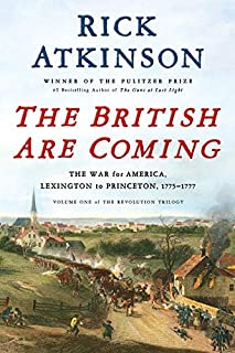 The British Are Coming: The War for America, Lexington to Princeton, 1775-1777 (The Revolution Trilogy, 1)