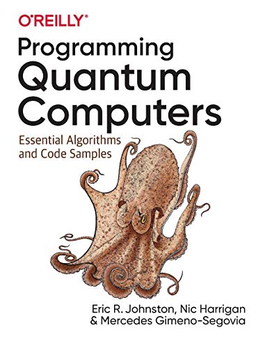 Programming Quantum Computers: Essential Algorithms and Code Samples