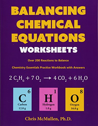 Balancing Chemical Equations Worksheets (Over 200 Reactions to Balance): Chemistry Essentials Practice Workbook with Answers