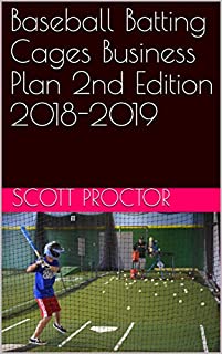 Baseball Batting Cages Business Plan 2nd Edition 2018-2019