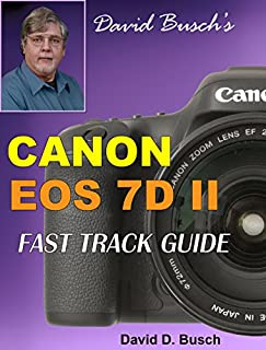 David Busch's Canon EOS 7d Mark II Fast Track Guide