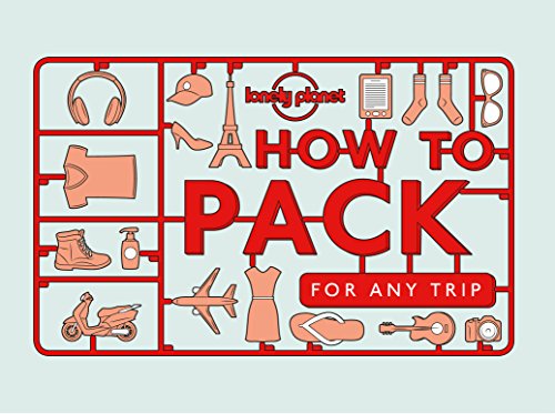 How to Pack for Any Trip (Lonely Planet)