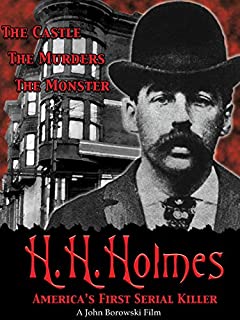 H.H. Holmes: America's First Serial Killer