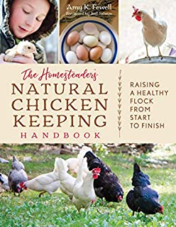 The Homesteader's Natural Chicken Keeping Handbook: Raising a Healthy Flock from Start to Finish