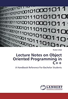 Lecture Notes on Object Oriented Programming in C++: A Handbook Reference For Bachelor Students