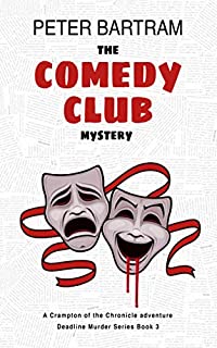 The Comedy Club Mystery: A Crampton of the Chronicle adventure (Deadline Murder Series Book 3)