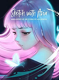 Sketch with Asia: Manga-inspired Art and Tutorials by Asia Ladowska