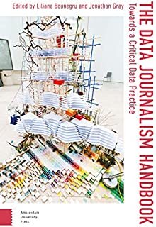 The Data Journalism Handbook: Towards A Critical Data Practice (Digital Studies, 1)