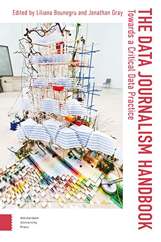 The Data Journalism Handbook: Towards A Critical Data Practice (Digital Studies, 1)