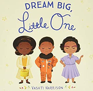 Dream Big, Little One (Vashti Harrison)