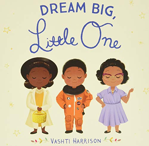 Dream Big, Little One (Vashti Harrison)