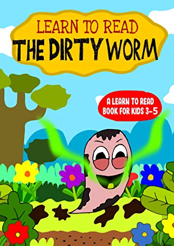 Learn to Read : The Dirty Worm - A Learn to Read Book for Kids 3-5: An early reader interactive book with a song for toddlers and older kids with an engaging ... hygiene (Learn to Read With Joe Worm 2)