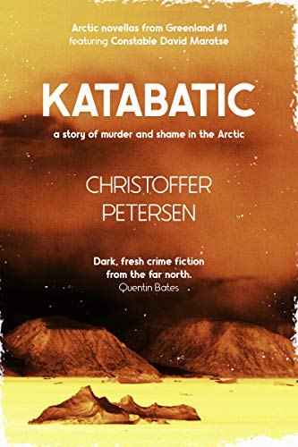 Katabatic: A short story of murder and shame in the Arctic (Greenland Crime Stories Book 1)