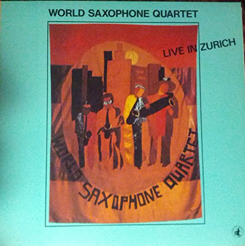 World Saxophone Quartet: Live in Zurich