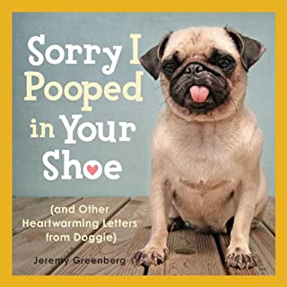 Sorry I Pooped in Your Shoe (and Other Heartwarming Letters from Doggie)