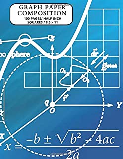 GRAPH PAPER COMPOSITION 100 PAGES/HALF INCH SQUARES 8.5 X 11: This Graph Paper Journal Notebook Deskpad is for Math, Science, Engineering, School/College Students & Kids( 8.5 X 11 ) (grid paper)