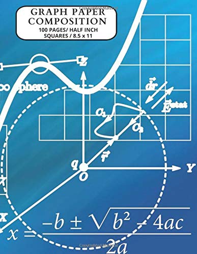 GRAPH PAPER COMPOSITION 100 PAGES/HALF INCH SQUARES 8.5 X 11: This Graph Paper Journal Notebook Deskpad is for Math, Science, Engineering, School/College Students & Kids( 8.5 X 11 ) (grid paper)