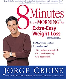 8 Minutes in the Morning for Extra-Easy Weight Loss: Guaranteed to shed 2 pounds a week (No equipment required, No calories counting, No deprivation)