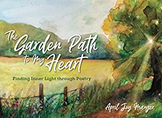 The Garden Path to My Heart: Finding Inner Light through Poetry