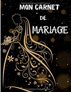 Mon Carnet de Mariage: Guide à remplir pour préparer et organiser au mieux de votre jour J sans stress | Wedding Planner Français | Grand format (French Edition)