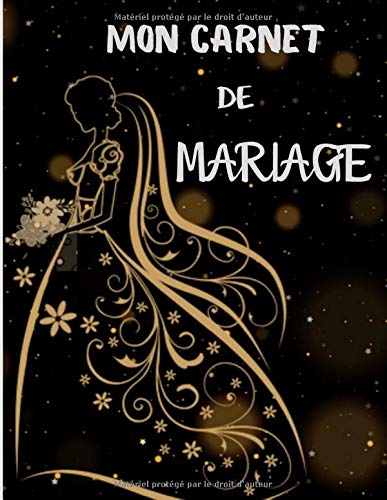 Mon Carnet de Mariage: Guide à remplir pour préparer et organiser au mieux de votre jour J sans stress | Wedding Planner Français | Grand format (French Edition)