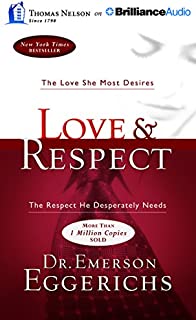 Love & Respect: The Love She Most Desires; The Respect He Desperately Needs