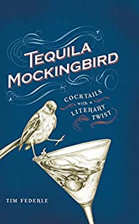 Tequila Mockingbird: Cocktails with a Literary Twist