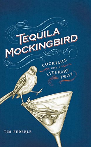 Tequila Mockingbird: Cocktails with a Literary Twist