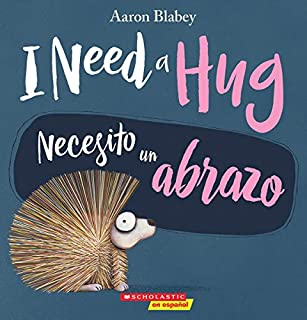 I Need a Hug / Necesito un abrazo (Bilingual) (Spanish Edition)