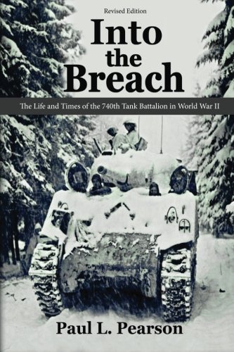 Into the Breach: The Life and Times of the 740th Tank Battalion in World War II, Revised Edition