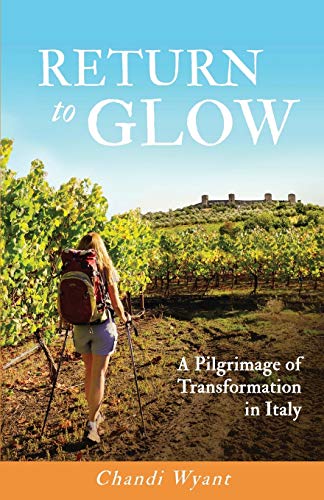 Return To Glow: A Pilgrimage of Transformation in Italy