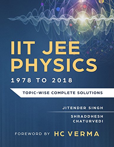 IIT JEE Physics (1978 to 2018): Topic-wise Complete Solutions